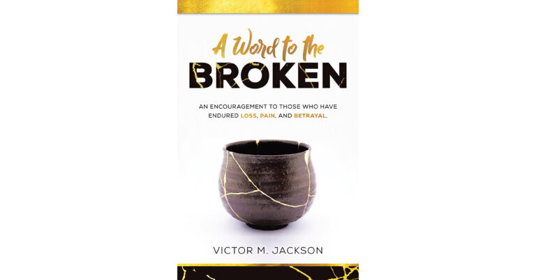 Pastor Victor M. Jackson Addresses Betrayal, Loss and Emotional Pain in “A Word to the Broken”