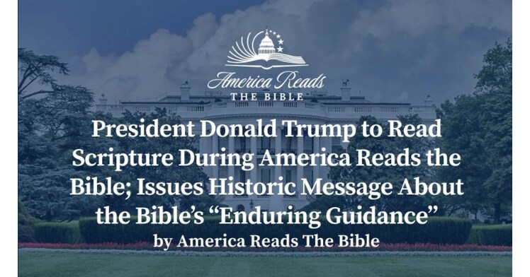 President Donald Trump to Read Scripture During America Reads the Bible; Issues Historic Message About the Bible’s “Enduring Guidance”