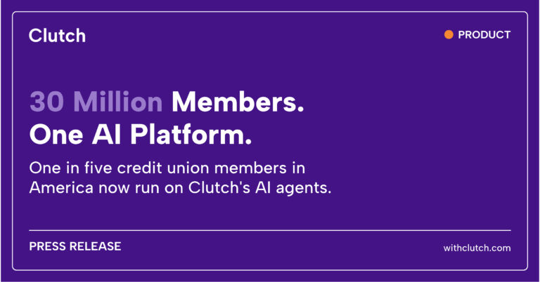 30 Million Credit Union Members Are Now Served by AI on the Clutch Platform
