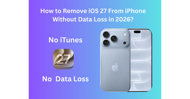 How to Remove iOS 27 From iPhone Without Data Loss 2026?